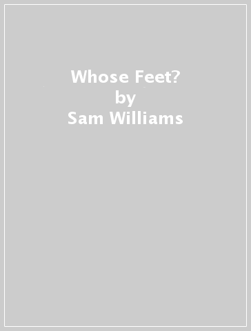 Whose Feet? - Sam Williams