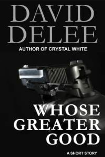 Whose Greater Good - David DeLee