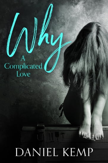 Why? A Complicated Love - Daniel Kemp