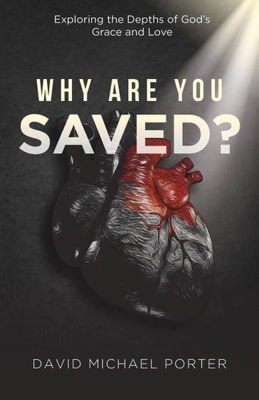 Why Are You Saved? - David Michael Porter