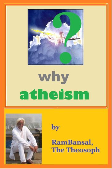 Why Atheism - Ram Bansal