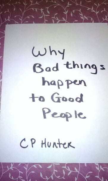 Why Bad Things Happen to Good People - CP Hunter