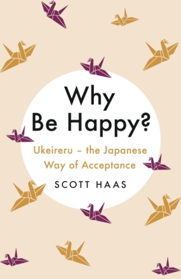 Why Be Happy? - Scott Haas