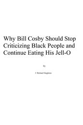 Why Bill Cosby Should Stop Criticizing Black People and Continue Eating His Jell-O