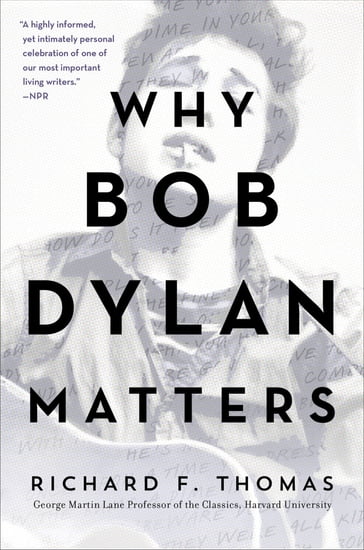 Why Bob Dylan Matters, Revised Edition - Richard F. Thomas