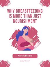 Why Breastfeeding is More Than Just Nourishment