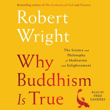 Why Buddhism is True - Robert Wright