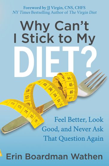 Why Can't I Stick to My Diet? - Erin Boardman Wathen