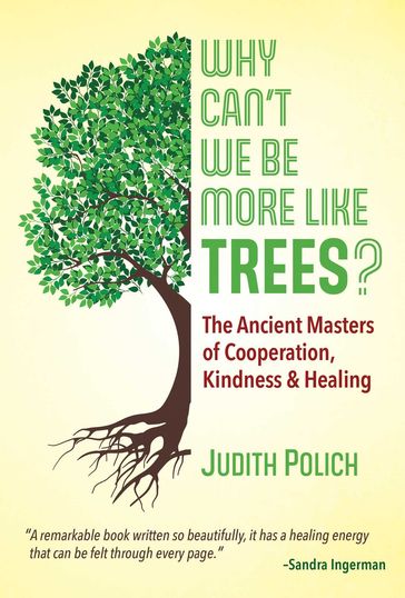 Why Can't We Be More Like Trees? - Judith Bluestone Polich