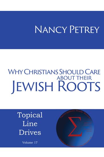 Why Christians Should Care about Their Jewish Roots - Nancy Petrey