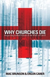 Why Churches Die: Diagnosing Lethal Poisons in the Body of Christ
