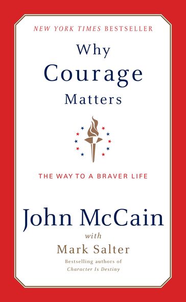 Why Courage Matters - John McCain - Mark Salter