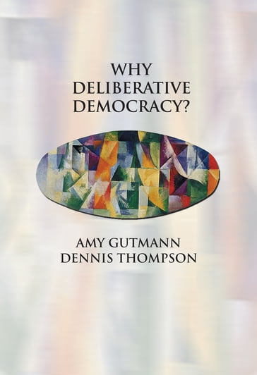 Why Deliberative Democracy? - Amy Gutmann - Dennis F. Thompson