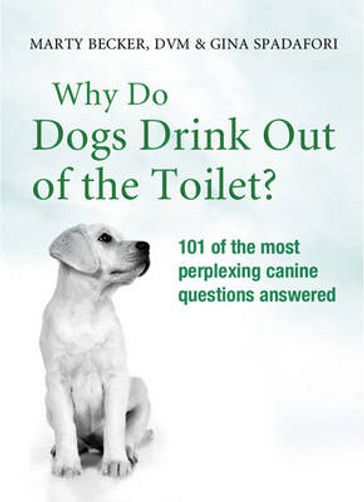 Why Do Dogs Drink Out Of The Toilet? - Gina Spadafori - Marty Becker