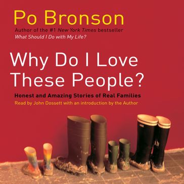 Why Do I Love These People? - Po Bronson