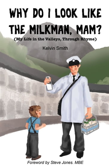 Why Do I Look Like the Milkman, Mam? - Kelvin Smith