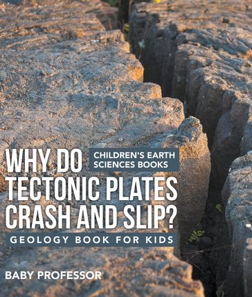 Why Do Tectonic Plates Crash and Slip? Geology Book for Kids   Children's Earth Sciences Books - Baby Professor