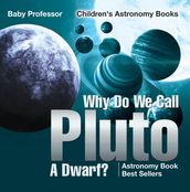 Why Do We Call Pluto A Dwarf? Astronomy Book Best Sellers Children s Astronomy Books