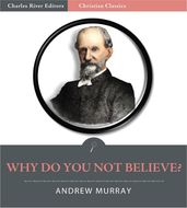 Why Do You Not Believe? (Illustrated Edition)