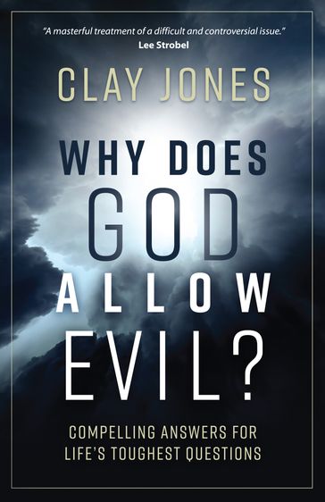 Why Does God Allow Evil? - CLAY JONES