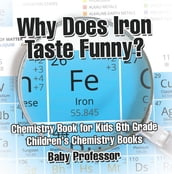 Why Does Iron Taste Funny? Chemistry Book for Kids 6th Grade   Children