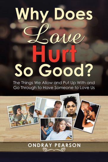 Why Does Love Hurt so Good? - Ondray Pearson