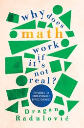 Why Does Math Work If It s Not Real?