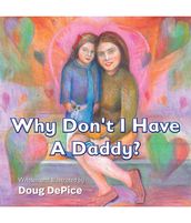 Why Don t I Have a Daddy?