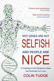 Why Genes Are Not Selfish and People Are Nice