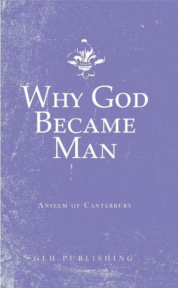 Why God Became Man - Anselm of Canterbury