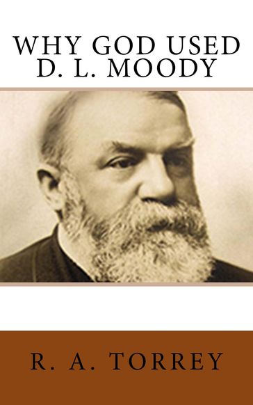 Why God Used D. L. Moody - R. A. Torrey