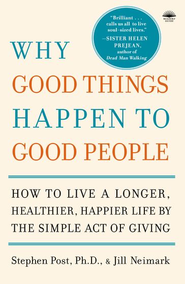 Why Good Things Happen to Good People - Jill Neimark - PH.D. Stephen Post