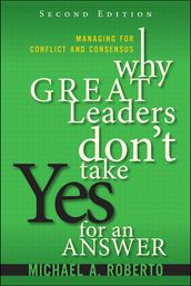 Why Great Leaders Don t Take Yes for an Answer