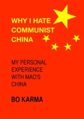 Why I Hate Communist China: My Personal Experience With Maos China