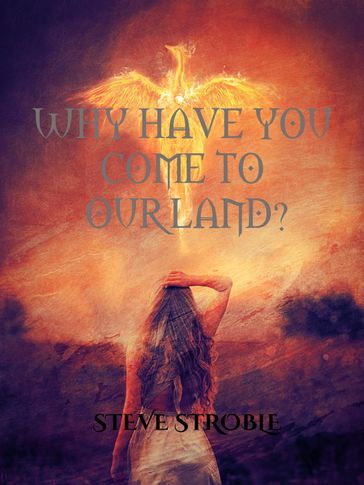 Why Have You Come to Our Land - Steve Stroble