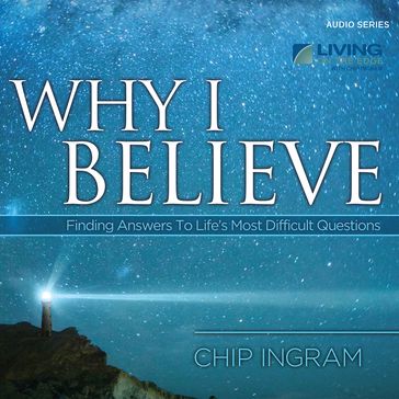 Why I Believe - Chip Ingram