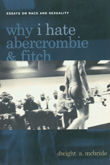 Why I Hate Abercrombie & Fitch - Dwight McBride