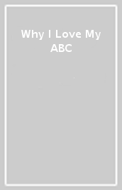 Why I Love My ABC