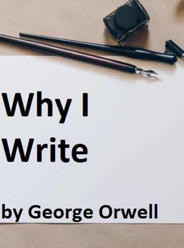 Why I Write - Orwell George
