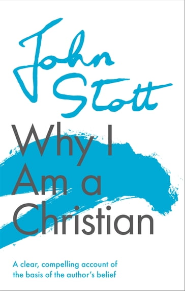 Why I am a Christian - John Stott
