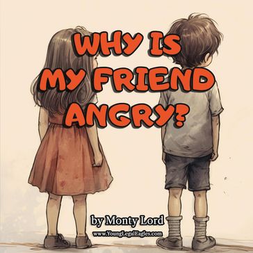 Why Is My Friend Angry? - Monty Lord