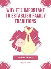 Why It s Important to Establish Family Traditions