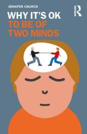 Why It s OK to Be of Two Minds