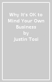 Why It s OK to Mind Your Own Business
