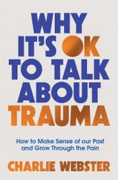 Why It s OK to Talk About Trauma