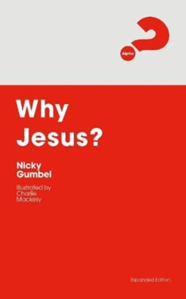 Why Jesus? Expanded Edition - Nicky Gumbel