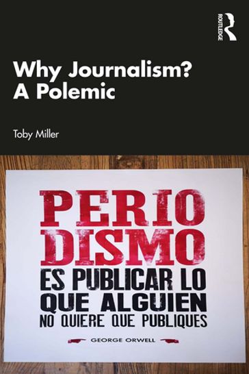 Why Journalism? A Polemic - Toby Miller