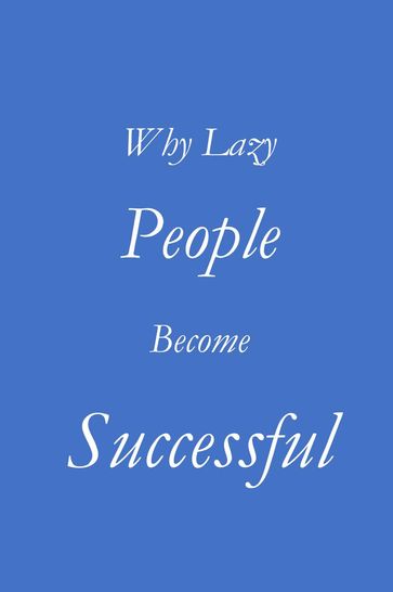 Why Lazy People Become Successful - Felix Mutuma