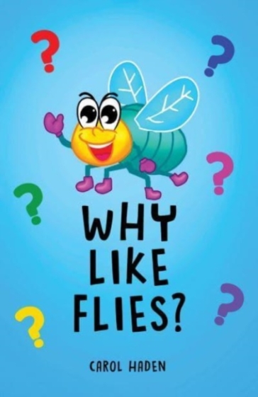 Why Like Flies? - Carol Haden