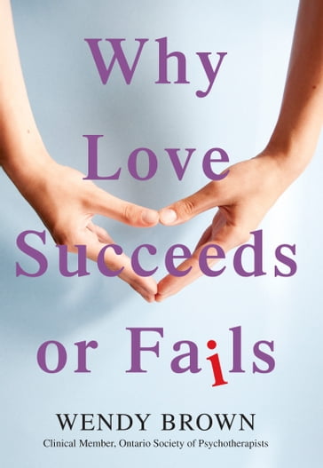 Why Love Succeeds or Fails - Wendy Brown